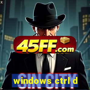 windows ctrl d